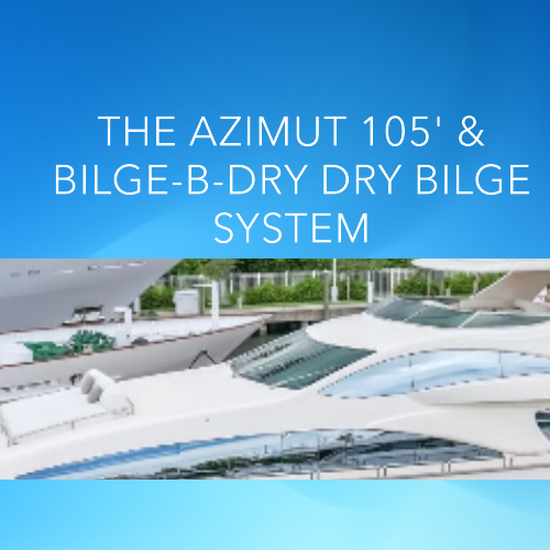 The Azimut 105 & BILGE-B-DRY Dry Bilge System