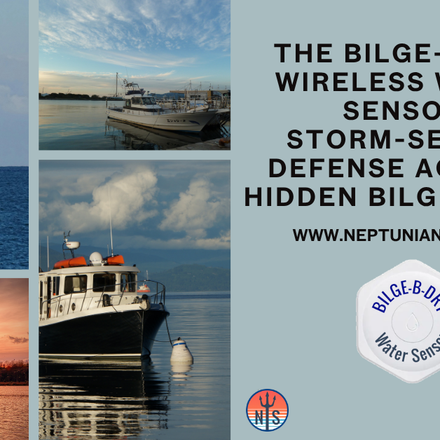 The BILGE-B-DRY Wireless Water Sensor: Storm Season Defense Against Hidden Bilge Water