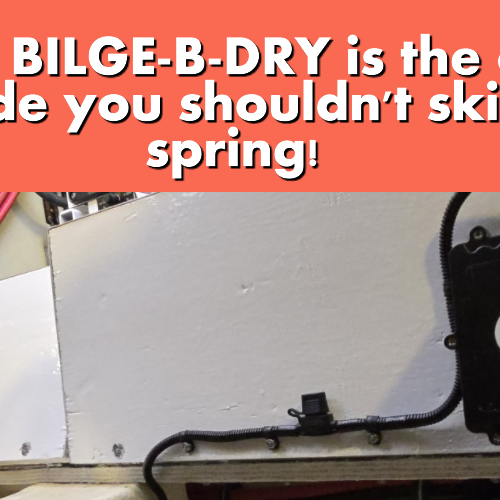 Spring Commissioning Your Boat: The Ultimate Checklist — And How BILGE-B-DRY Is That One Upgrade You Shouldn’t Skip This Year!